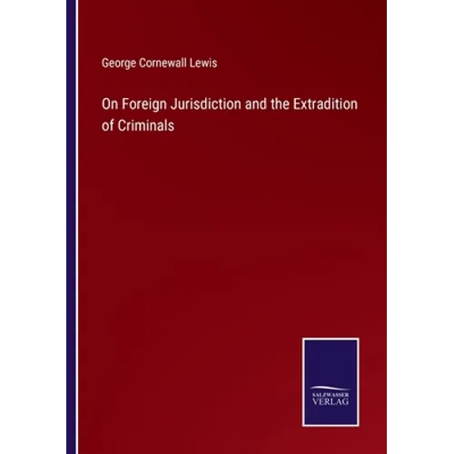 On Foreign Jurisdiction and the Extradition of Criminals - Paperback