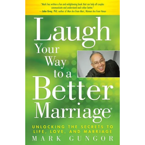 Laugh Your Way to a Better Marriage: Unlocking the Secrets to Life, Love, and Marriage - Paperback