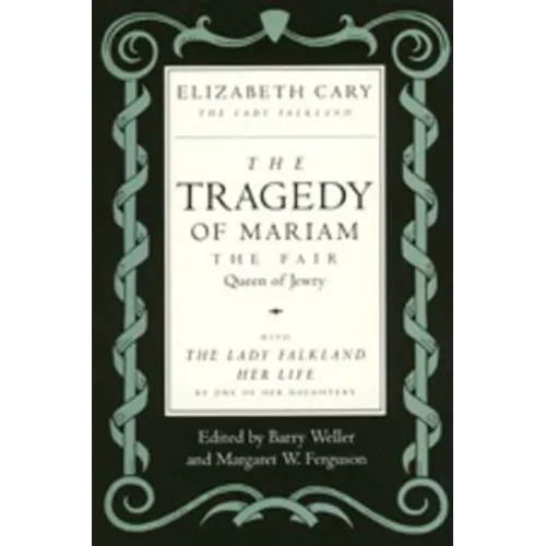 The Tragedy of Mariam, the Fair Queen of Jewry: With the Lady Falkland: Her Life, by One of Her Daughters - Paperback
