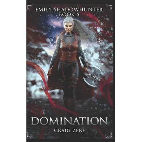 Emily Shadowhunter 6 - a Vampire, Shapeshifter, Werewolf novel: Book 6: DOMINATION - Paperback