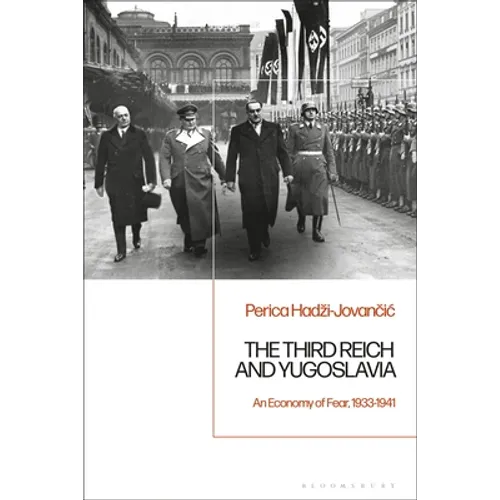 The Third Reich and Yugoslavia: An Economy of Fear, 1933-1941 - Paperback