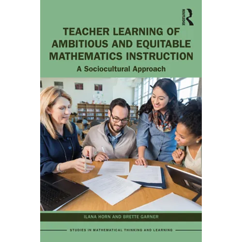 Teacher Learning of Ambitious and Equitable Mathematics Instruction: A Sociocultural Approach - Paperback