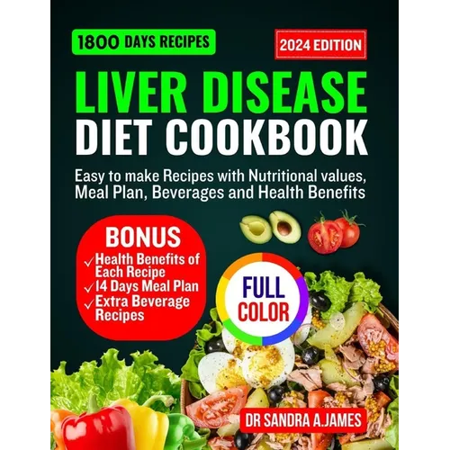 Liver Disease Diet Cookbook 2024: Easy to make recipes with nutritional values, meal plan, beverage and health benefits - Paperback