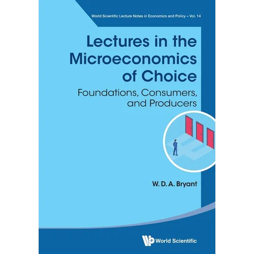 Lectures in the Microeconomics of Choice: Foundations, Consumers, and Producers - Paperback