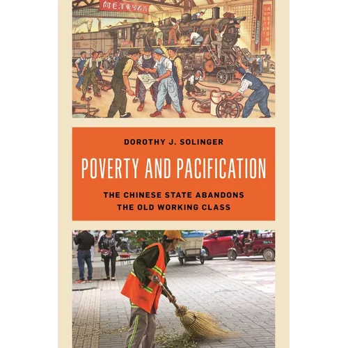 Poverty and Pacification: The Chinese State Abandons the Old Working Class - Paperback