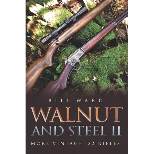 Walnut and Steel II: More Vintage .22 Rifles - Paperback