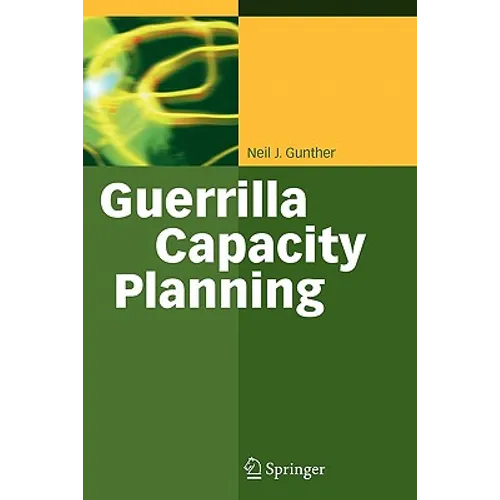 Guerrilla Capacity Planning: A Tactical Approach to Planning for Highly Scalable Applications and Services - Paperback