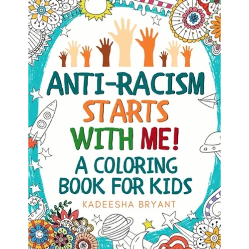 Anti-Racism Starts With Me: Kids Coloring Book (Anti Racist Childrens Books) - Paperback