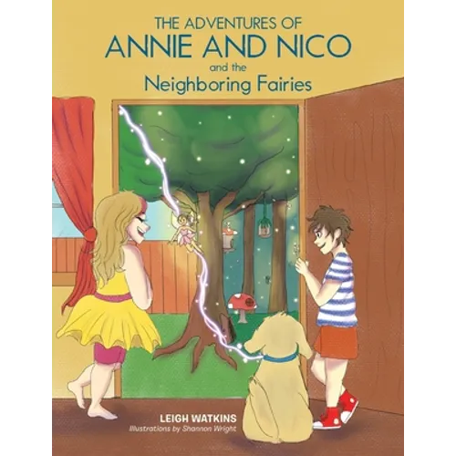 The Adventures of Annie and Nico and the Neighboring Fairies - Paperback
