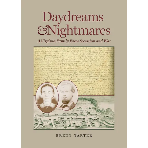 Daydreams and Nightmares: A Virginia Family Faces Secession and War - Hardcover