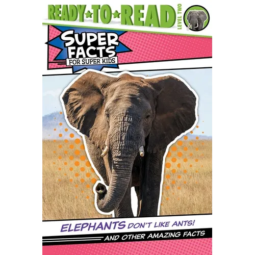 Elephants Don't Like Ants!: And Other Amazing Facts (Ready-To-Read Level 2) - Paperback