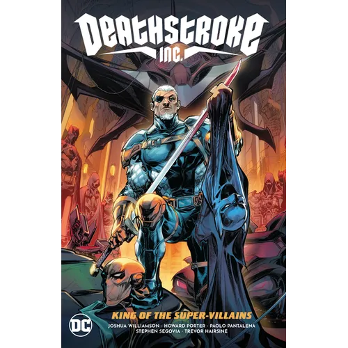 Deathstroke Inc. Vol. 1: King of the Super-Villains - Paperback
