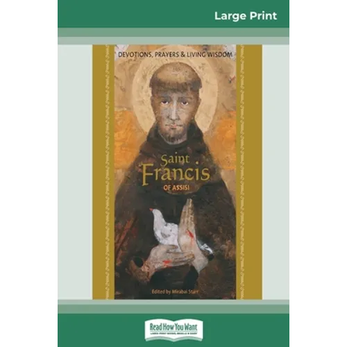 Saint Francis of Assisi: Devotions, Prayers & Living Wisdom (16pt Large Print Edition) - Paperback
