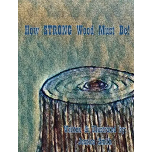 How STRONG Wood Must Be! - Hardcover