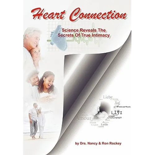 Heart Connection: Science Reveals the Secrets of True Intimacy - Hardcover