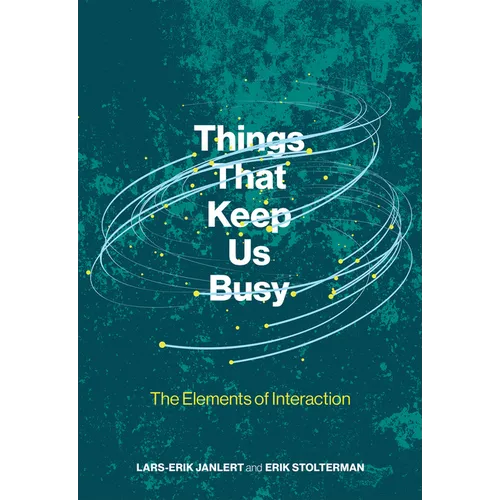 Things That Keep Us Busy: The Elements of Interaction - Paperback