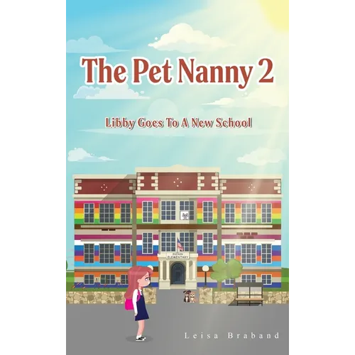 The Pet Nanny 2: Libby Goes To A New School - Hardcover