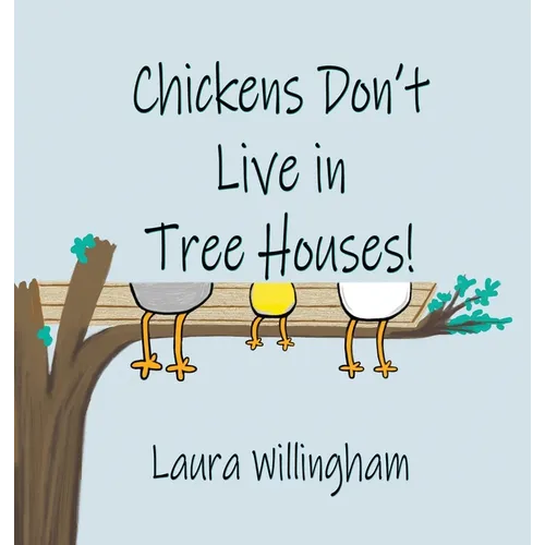 Chickens Don't Live in Tree Houses! - Hardcover