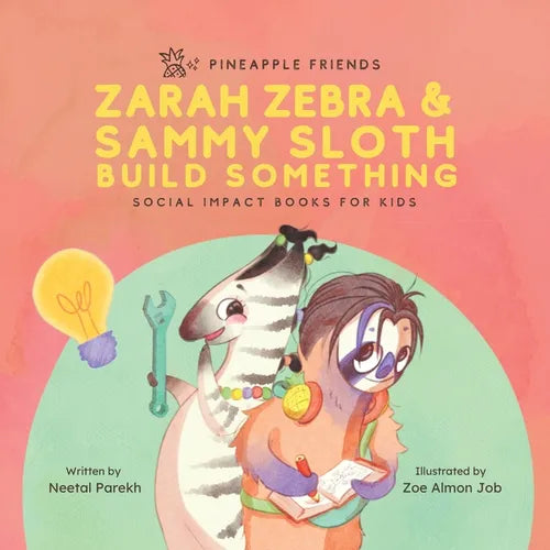 Zarah Zebra and Sammy Sloth Build Something: Social Impact Books for Kids (Pineapple Friends), Book 2 - Paperback