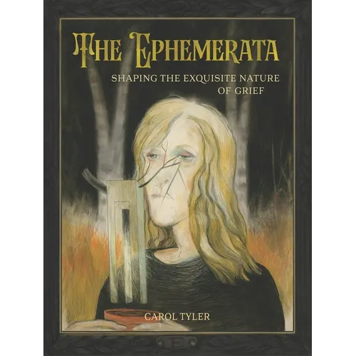 The Ephemerata: Shaping the Exquisite Nature of Grief - Hardcover