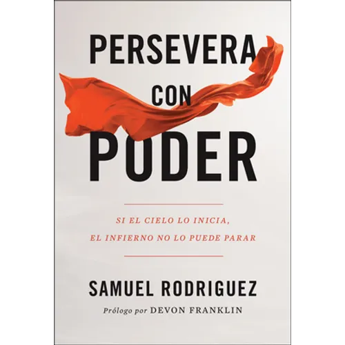 Persevera Con Poder: Si El Cielo Lo Inicia, El Infierno No Lo Puede Parar - Paperback