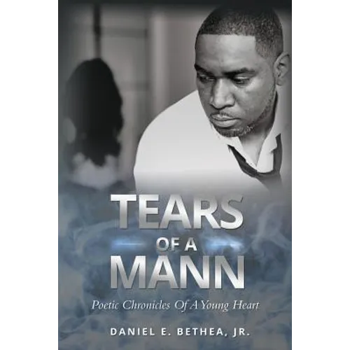 Tears of a Mann: Poetic Chronicles Of A Young Heart - Paperback