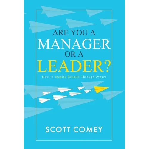 Are You a Manager or a Leader?: How to Inspire Results Through Others - Hardcover