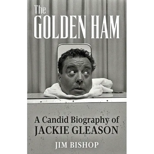 The Golden Ham: A Candid Biography of Jackie Gleason - Paperback