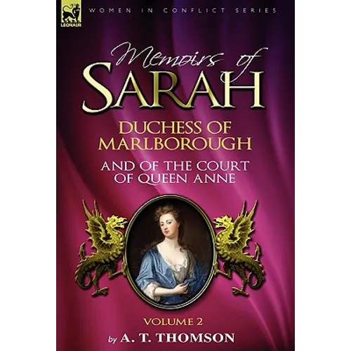 Memoirs of Sarah Duchess of Marlborough, and of the Court of Queen Anne: Volume 2 - Paperback