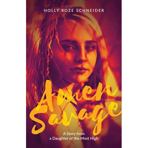Amen Savage: A Story from a Daughter of the Most High - Paperback
