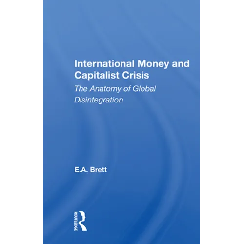International Money And Capitalist Crisis: The Anatomy Of Global Disintegration - Paperback