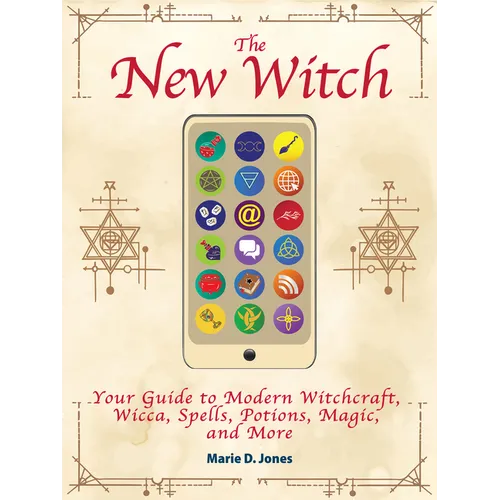 The New Witch: Your Guide to Modern Witchcraft, Wicca, Spells, Potions, Magic, and More - Paperback