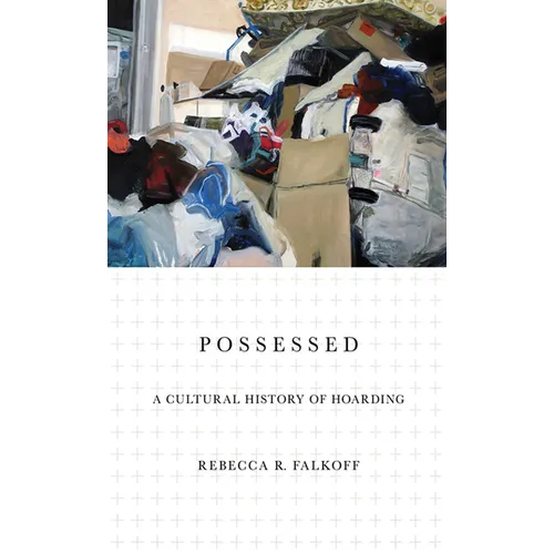 Possessed: A Cultural History of Hoarding - Paperback