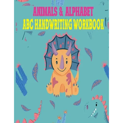 Animals & Alphabet ABC Handwriting Workbook: Preschool to Kindergarten, Letters, Pre-Writing, Numbers, Shapes, Wipe Clean School Write & Reuse Workboo - Paperback