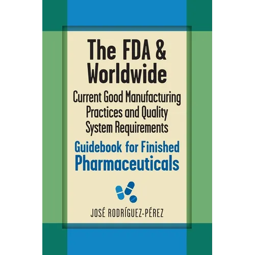 The FDA and Worldwide Current Good Manufacturing Practices and Quality System Requirements Guidebook for Finished Pharmaceuticals - Hardcover