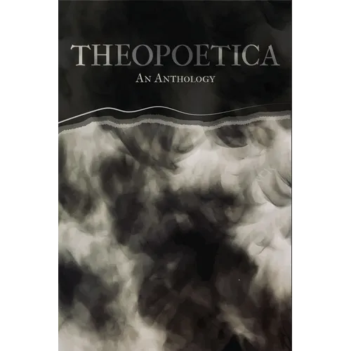 Theopoetica: An Anthology - Paperback