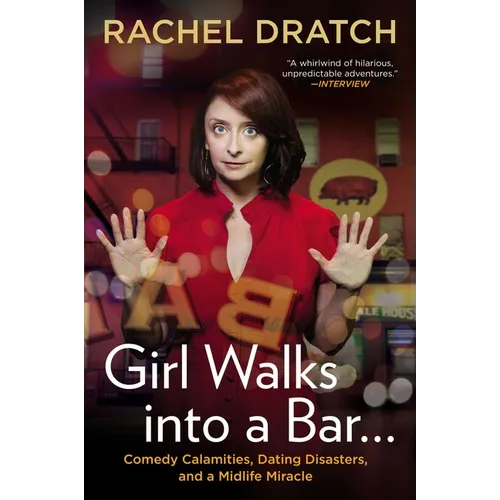 Girl Walks into a Bar . . .: Comedy Calamities, Dating Disasters, and a Midlife Miracle - Paperback