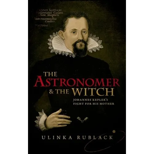 The Astronomer and the Witch: Johannes Kepler's Fight for His Mother - Hardcover