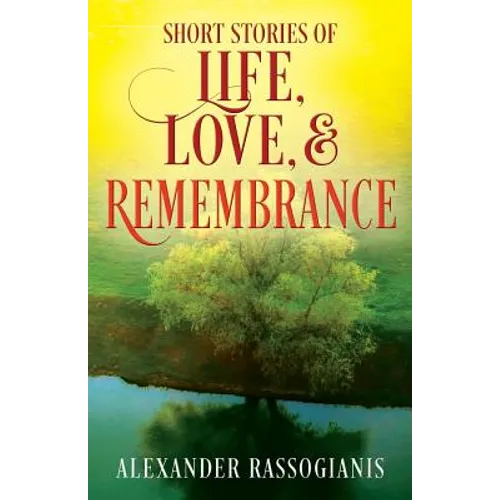 Short Stories of Life, Love, and Remembrance - Paperback