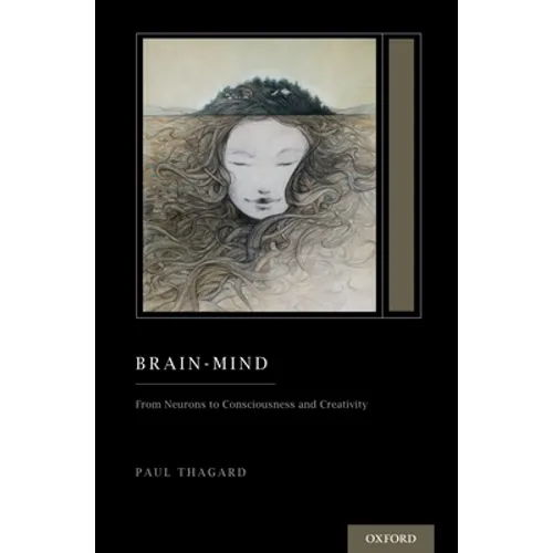 Brain-Mind: From Neurons to Consciousness and Creativity (Treatise on Mind and Society) - Paperback