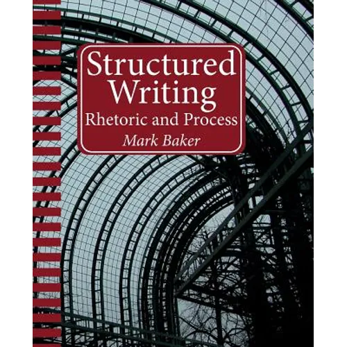 Structured Writing: Rhetoric and Process - Paperback