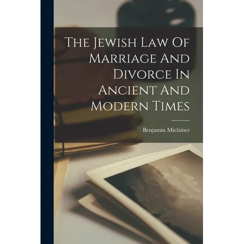 The Jewish Law Of Marriage And Divorce In Ancient And Modern Times - Paperback