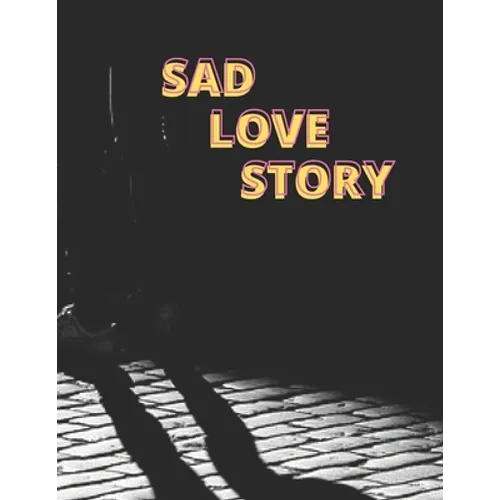Sad Love Story: Love Story - Story for Adults - Paperback
