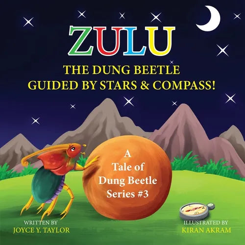 Zulu The Dung Beetle Guided By Stars and Compass: A Tale of Dung Beetle Series. #3 - Paperback