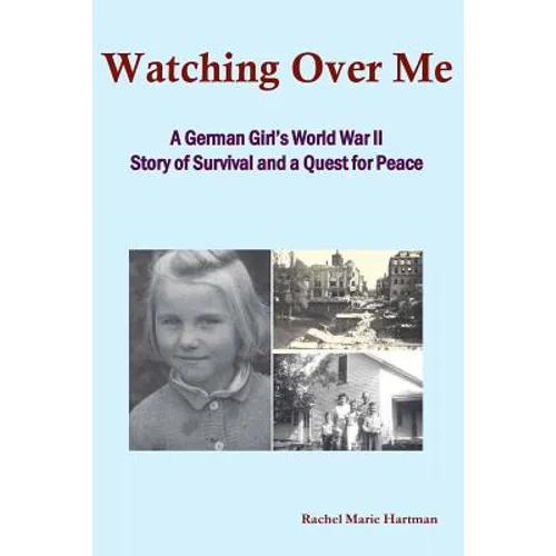Watching Over Me: A World War II Story of Survival and a Quest for Peace - Paperback