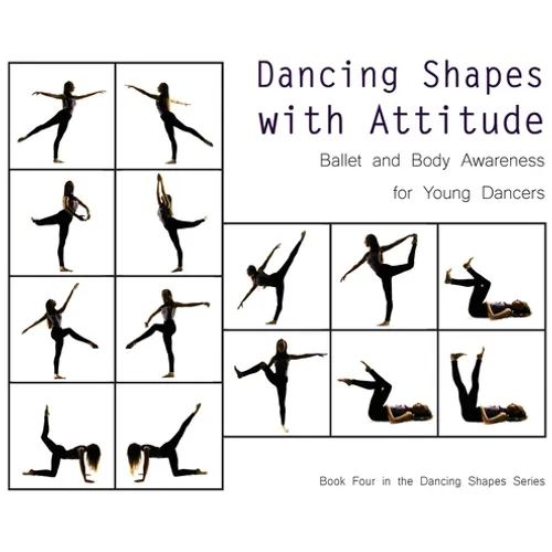 Dancing Shapes with Attitude: Ballet and Body Awareness for Young Dancers - Hardcover