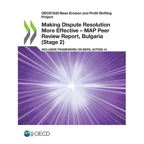 Making Dispute Resolution More Effective - MAP Peer Review Report, Bulgaria (Stage 2) - Paperback