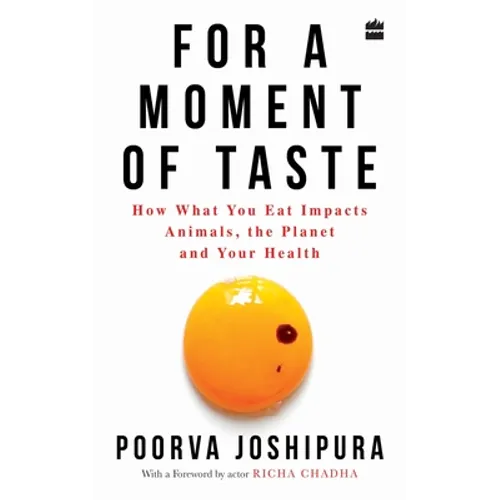 For a Moment of Taste: How What You Eat Impacts Animals, the Planet and Your Health - Paperback