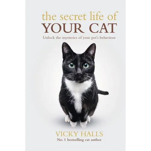 The Secret Life of Your Cat: Unlock the Mysterious of Your Pet's Behaviour - Paperback