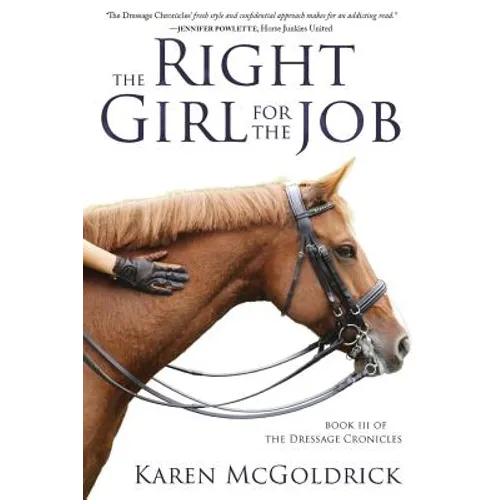 The Right Girl for the Job: Book III of The Dressage Chronicles - Paperback
